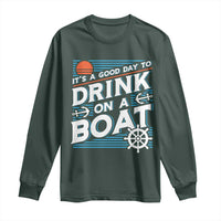 It's A Good Day To Drink On A Boat Long Sleeve Shirt