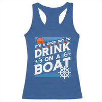 It's A Good Day To Drink On A Boat Racerback Tank Top
