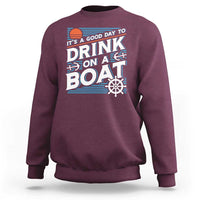It's A Good Day To Drink On A Boat Sweatshirt