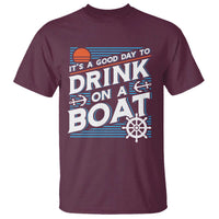 It's A Good Day To Drink On A Boat T Shirt
