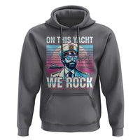 Yacht Rock Party Hoodie On This Yacht We Rock Boating