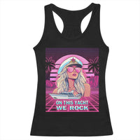 Yacht Rock Party Racerback Tank Top On This Yacht We Rock Boating Lady Captain
