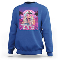 Yacht Rock Party Sweatshirt On This Yacht We Rock Boating Lady Captain