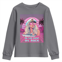 Yacht Rock Party Youth Sweatshirt On This Yacht We Rock Boating Lady Captain
