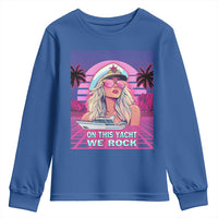 Yacht Rock Party Youth Sweatshirt On This Yacht We Rock Boating Lady Captain
