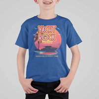 Yacht Rock Party T Shirt For Kid Boat Drinking Maritime Is Party Time