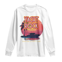 Yacht Rock Party Long Sleeve Shirt Boat Drinking Maritime Is Party Time