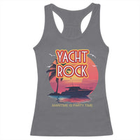 Yacht Rock Party Racerback Tank Top Boat Drinking Maritime Is Party Time
