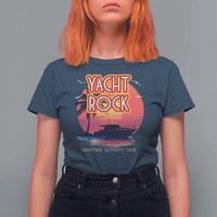 Yacht Rock Party T Shirt For Women Boat Drinking Maritime Is Party Time
