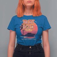 Yacht Rock Party T Shirt For Women Boat Drinking Maritime Is Party Time