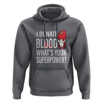 I Donate Blood What's Your Superpower Hoodie - Wonder Print Shop