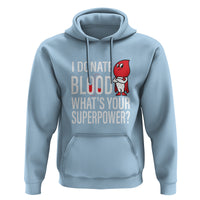 I Donate Blood What's Your Superpower Hoodie - Wonder Print Shop