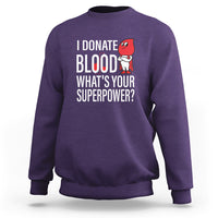 I Donate Blood What's Your Superpower Sweatshirt - Wonder Print Shop