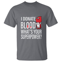 I Donate Blood What's Your Superpower T Shirt - Wonder Print Shop