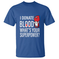 I Donate Blood What's Your Superpower T Shirt - Wonder Print Shop