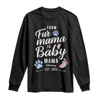 Funny From Fur Mama To Baby Mama Long Sleeve Shirt Dog Mom New Mom 2025
