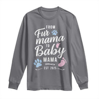 Funny From Fur Mama To Baby Mama Long Sleeve Shirt Dog Mom New Mom 2025