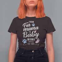 Funny From Fur Mama To Baby Mama T Shirt For Women Dog Mom New Mom 2025