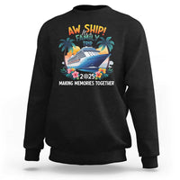 Aw Ship It’s A Family Trip 2025 Sweatshirt Cruising Trip Summer Vacation