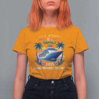 Aw Ship It’s A Family Trip 2025 T Shirt For Women Cruising Trip Summer Vacation
