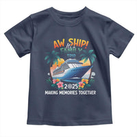 Aw Ship It’s A Family Trip 2025 Toddler T Shirt Cruising Trip Summer Vacation