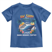 Aw Ship It’s A Family Trip 2025 Toddler T Shirt Cruising Trip Summer Vacation