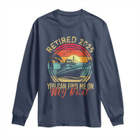 Funny Retirement Long Sleeve Shirt I'm Retired You Can Find Me On My Boat