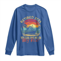 Funny Retirement Long Sleeve Shirt I'm Retired You Can Find Me On My Boat