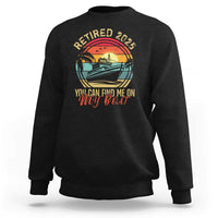 Funny Retirement Sweatshirt I'm Retired You Can Find Me On My Boat