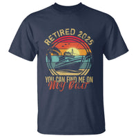 Funny Retirement T Shirt I'm Retired You Can Find Me On My Boat