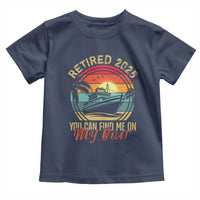 Funny Retirement Toddler T Shirt I'm Retired You Can Find Me On My Boat