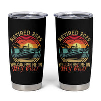 Funny Retirement Tumbler Cup I'm Retired You Can Find Me On My Boat