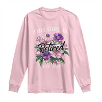 This Girl Is Retired Est 2025 Long Sleeve Shirt