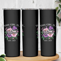 This Girl Is Retired Est 2025 Skinny Tumbler