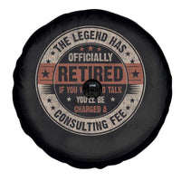 Funny Retirement Spare Tire Cover The Legend Has Officially Retired If You Want To Talk You'll Be Charged A Consulting Fee