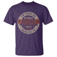 Funny Retirement T Shirt The Legend Has Officially Retired If You Want To Talk You'll Be Charged A Consulting Fee