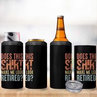 Funny Retirement 4 in 1 Can Cooler Tumbler Does This Make Me Look Retired
