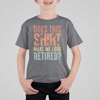 Funny Retirement T Shirt For Kid Does This Make Me Look Retired