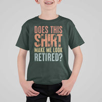 Funny Retirement T Shirt For Kid Does This Make Me Look Retired