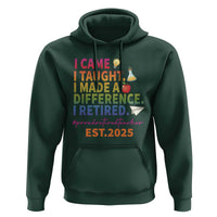 Funny Teacher Retirement 2025 Hoodie Came Taught Made Difference Retired
