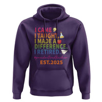 Funny Teacher Retirement 2025 Hoodie Came Taught Made Difference Retired