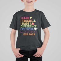 Funny Teacher Retirement 2025 T Shirt For Kid Came Taught Made Difference Retired