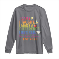 Funny Teacher Retirement 2025 Long Sleeve Shirt Came Taught Made Difference Retired