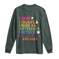 Funny Teacher Retirement 2025 Long Sleeve Shirt Came Taught Made Difference Retired