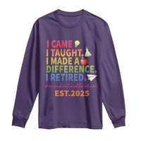 Funny Teacher Retirement 2025 Long Sleeve Shirt Came Taught Made Difference Retired