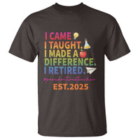 Funny Teacher Retirement 2025 T Shirt Came Taught Made Difference Retired