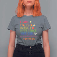 Funny Teacher Retirement 2025 T Shirt For Women Came Taught Made Difference Retired