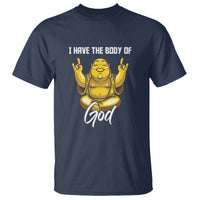Buddhism T Shirt I Have The Body Of A God Buddha - Wonder Print Shop