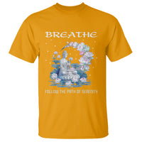 Buddhism T Shirt Breathe Follow The Path Of Serenity - Wonder Print Shop