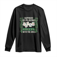 Happiness Is Playing Mahjong With The Girls Long Sleeve Shirt